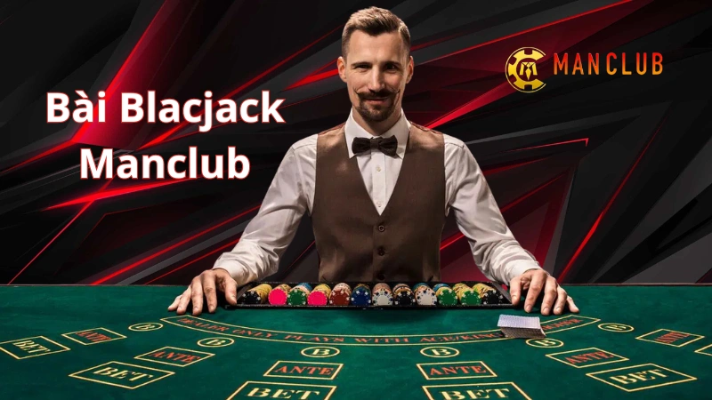 Lịch sử và nguồn gốc của bài Blackjack Manclub