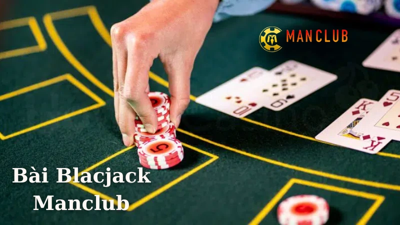 Những chiến thuật không thể thiếu khi chơi bài Blackjack Manclub