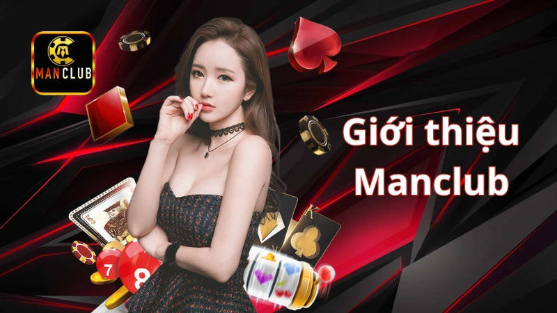 Giới thiệu Manclub: Điểm đặc biệt chỉ có tại nhà cái