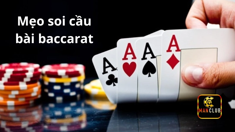 Mẹo soi cầu bài baccarat đỉnh cao của cao thủ Manclub