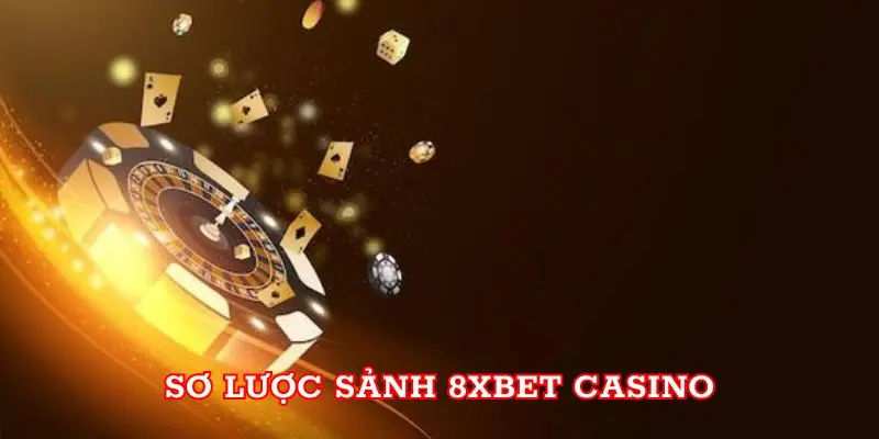 Sơ lược sảnh 8xbet Casino