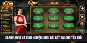 Casino IWIN và kinh nghiệm chơi bài bất bại cho tân thủ