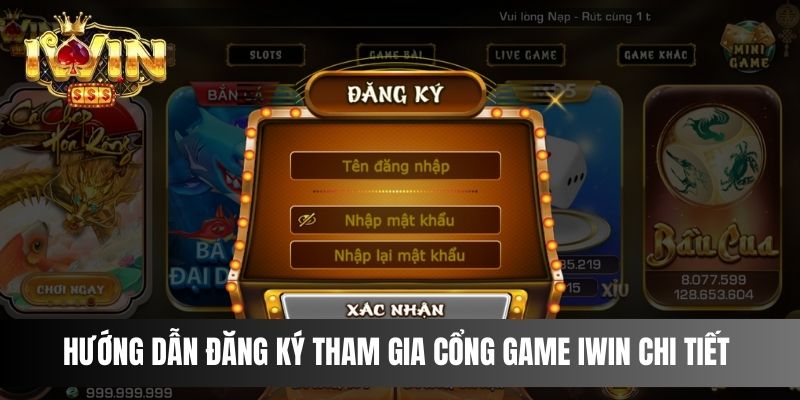 Hướng dẫn đăng ký tham gia cổng game IWIN chi tiết 